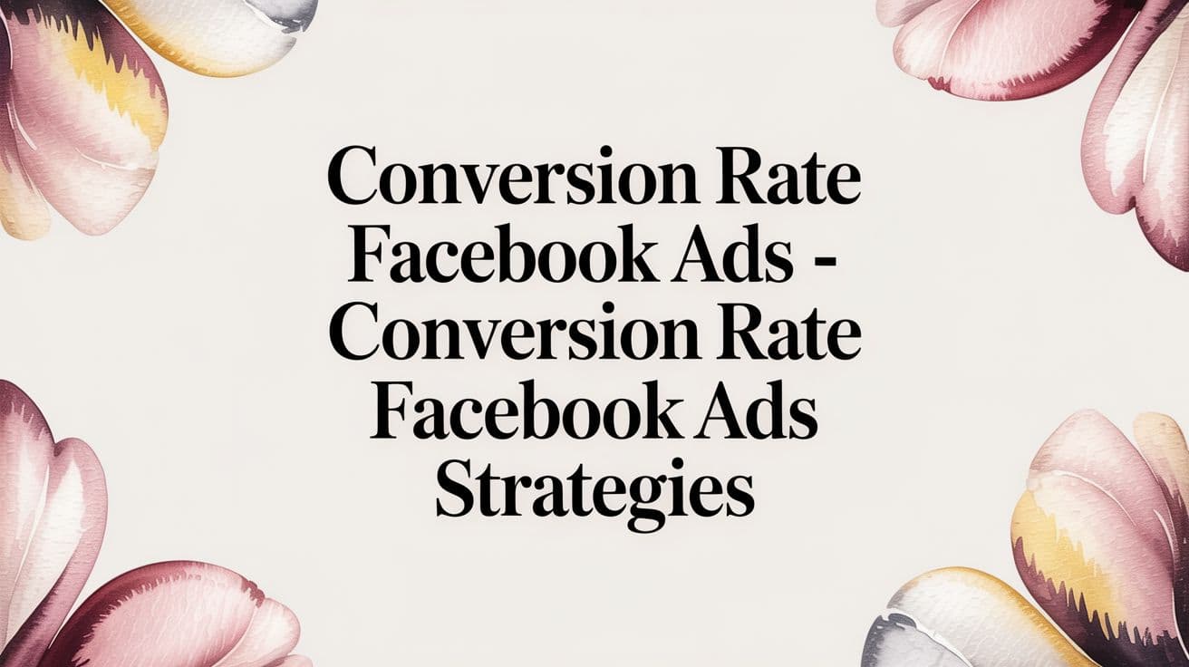 Featured image for: Conversion Rate Facebook Ads - conversion rate facebook ads strategies