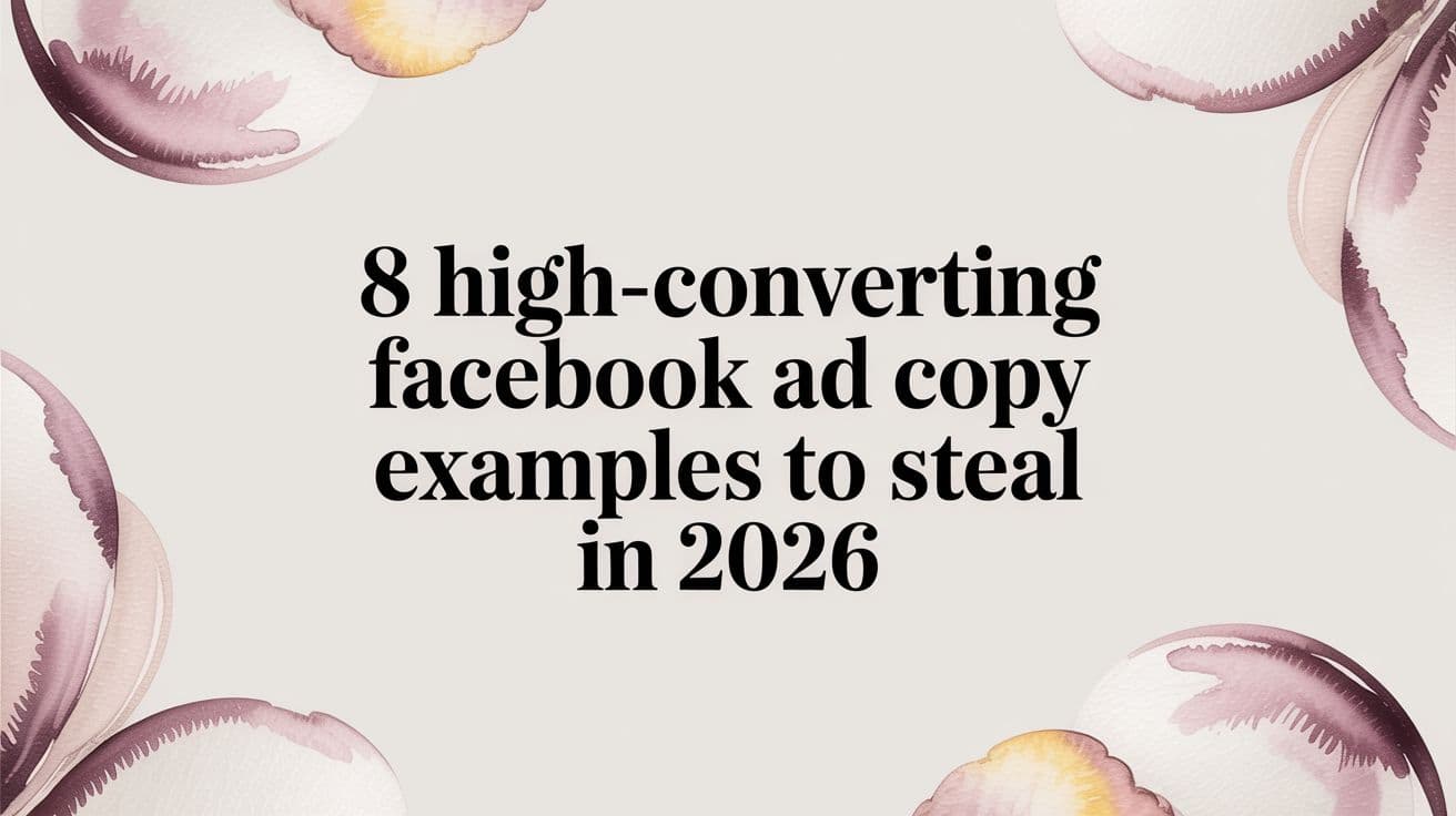 Featured image for: 8 High-Converting Facebook Ad Copy Examples to Steal in 2026