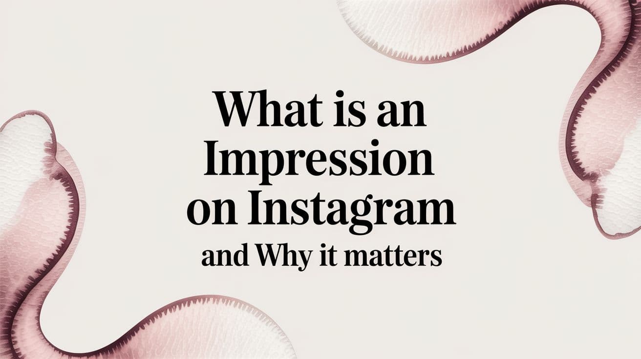 Featured image for: What Is an Impression on Instagram and Why It Matters