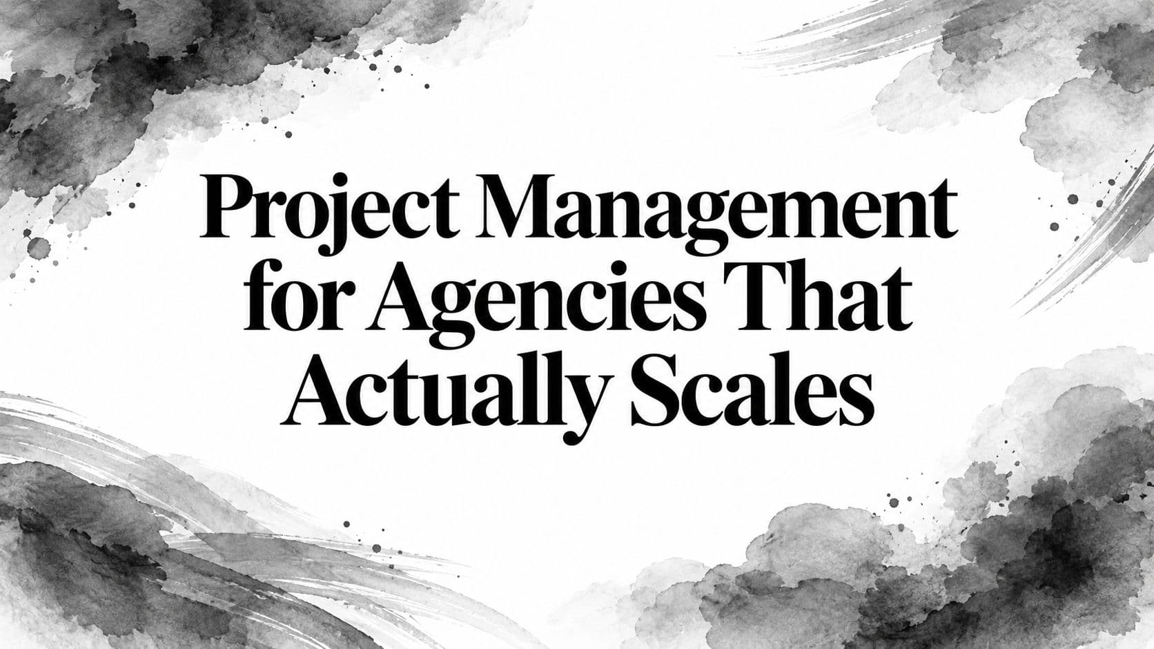 Featured image for: Project Management for Agencies That Actually Scales