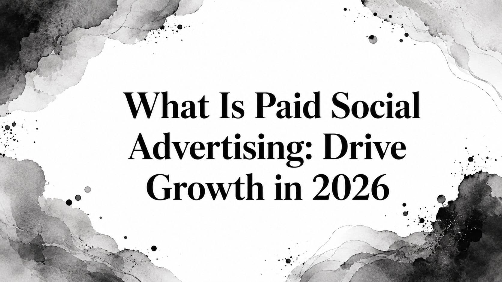Featured image for: What Is Paid Social Advertising: Drive Growth in 2026