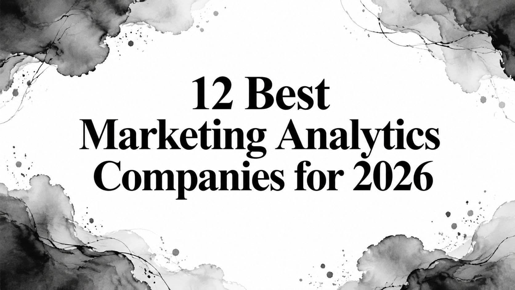 Featured image for: 12 Best Marketing Analytics Companies for 2026