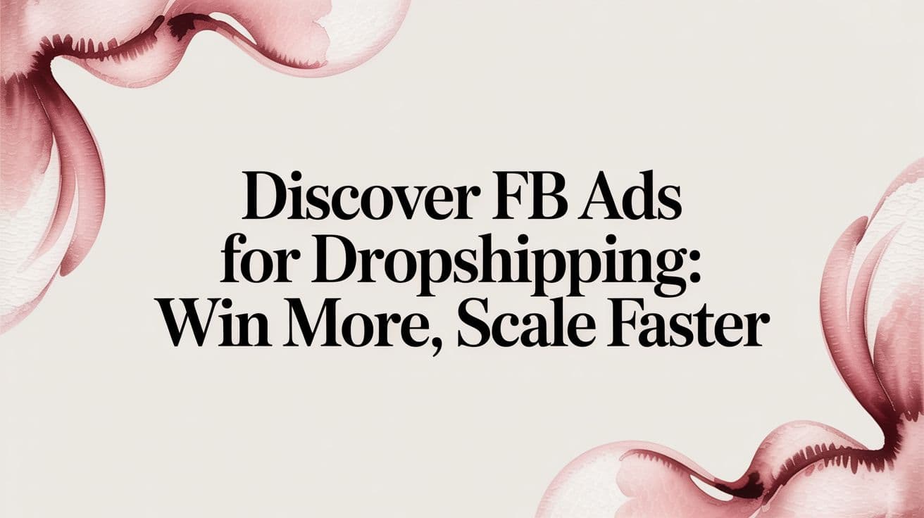 Featured image for: Discover fb ads for dropshipping: Win More, Scale Faster