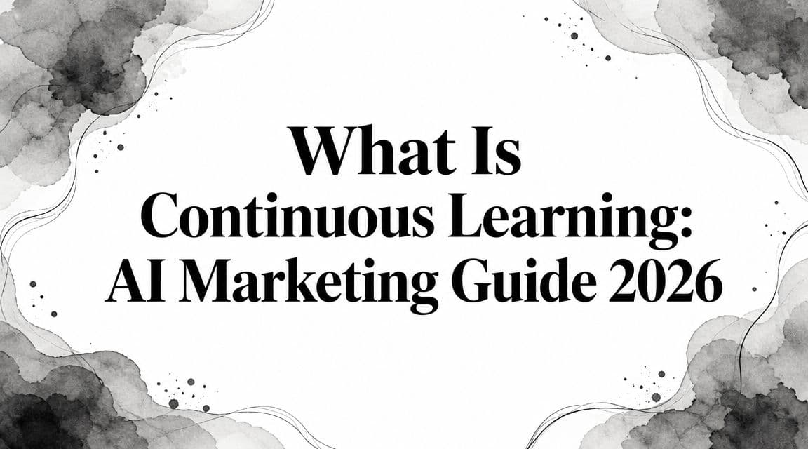 Featured image for: What Is Continuous Learning: AI Marketing Guide 2026