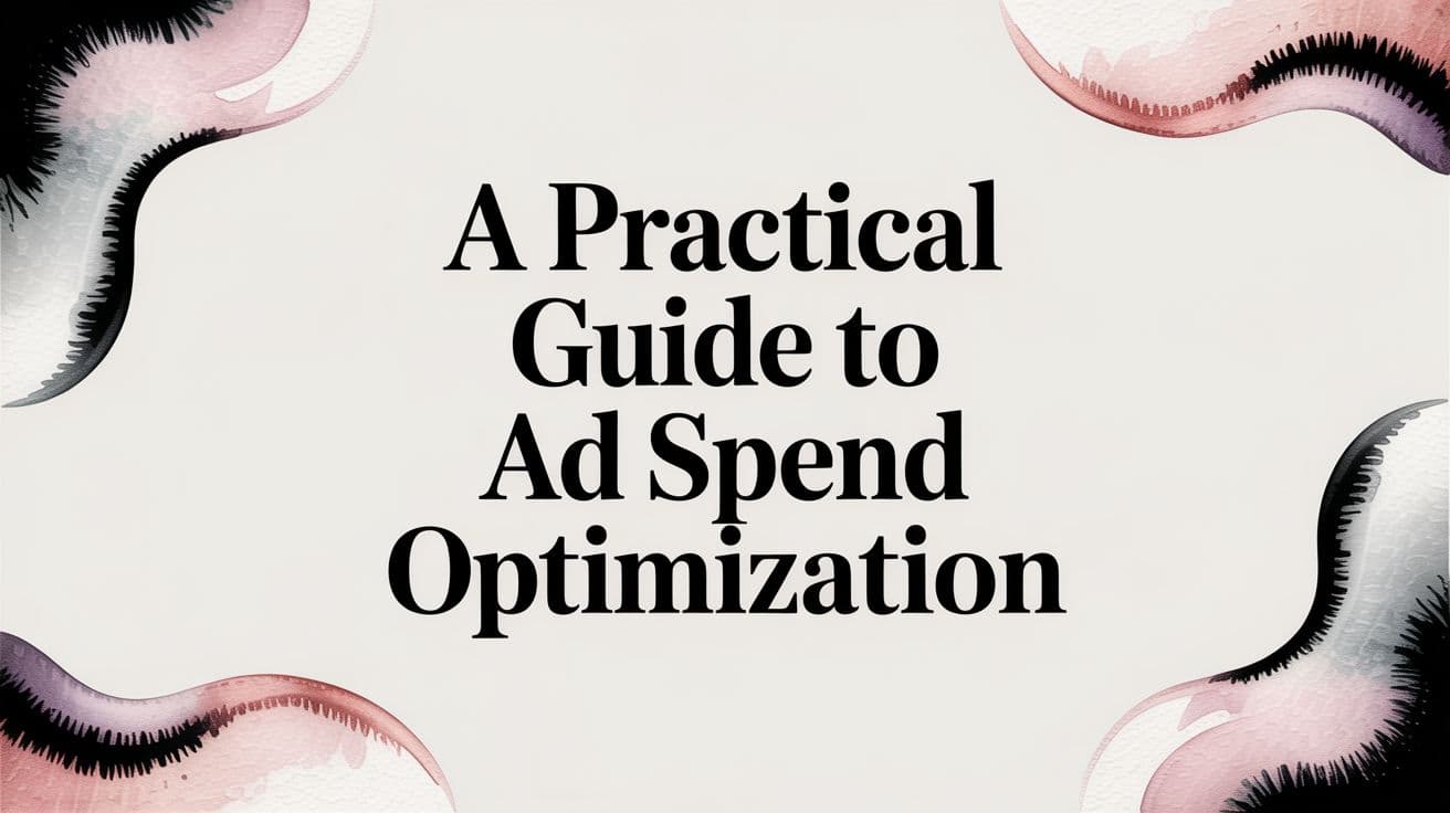 Featured image for: A Practical Guide to Ad Spend Optimization