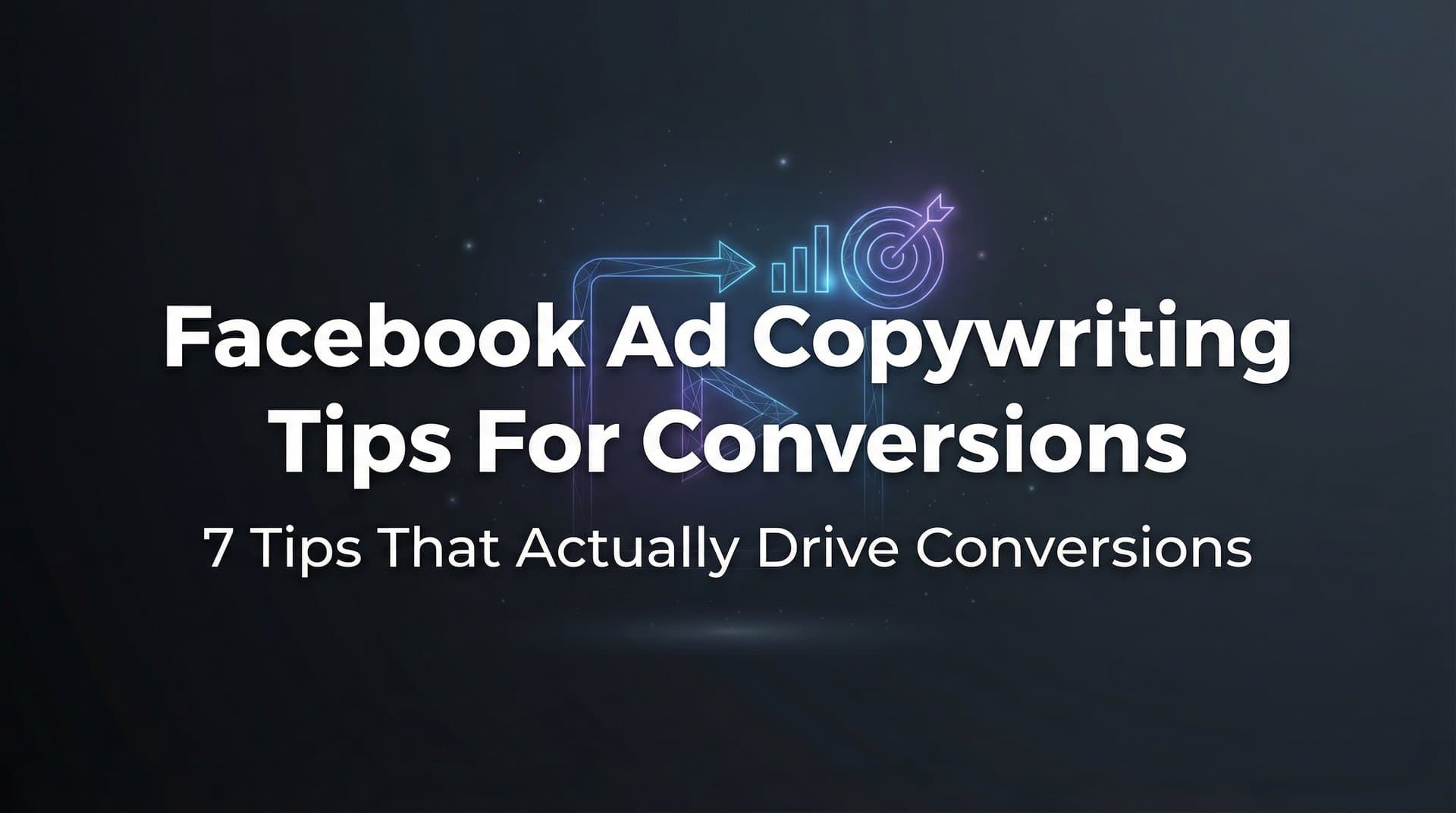 Featured image for: 7 Facebook Ad Copywriting Tips That Actually Drive Conversions