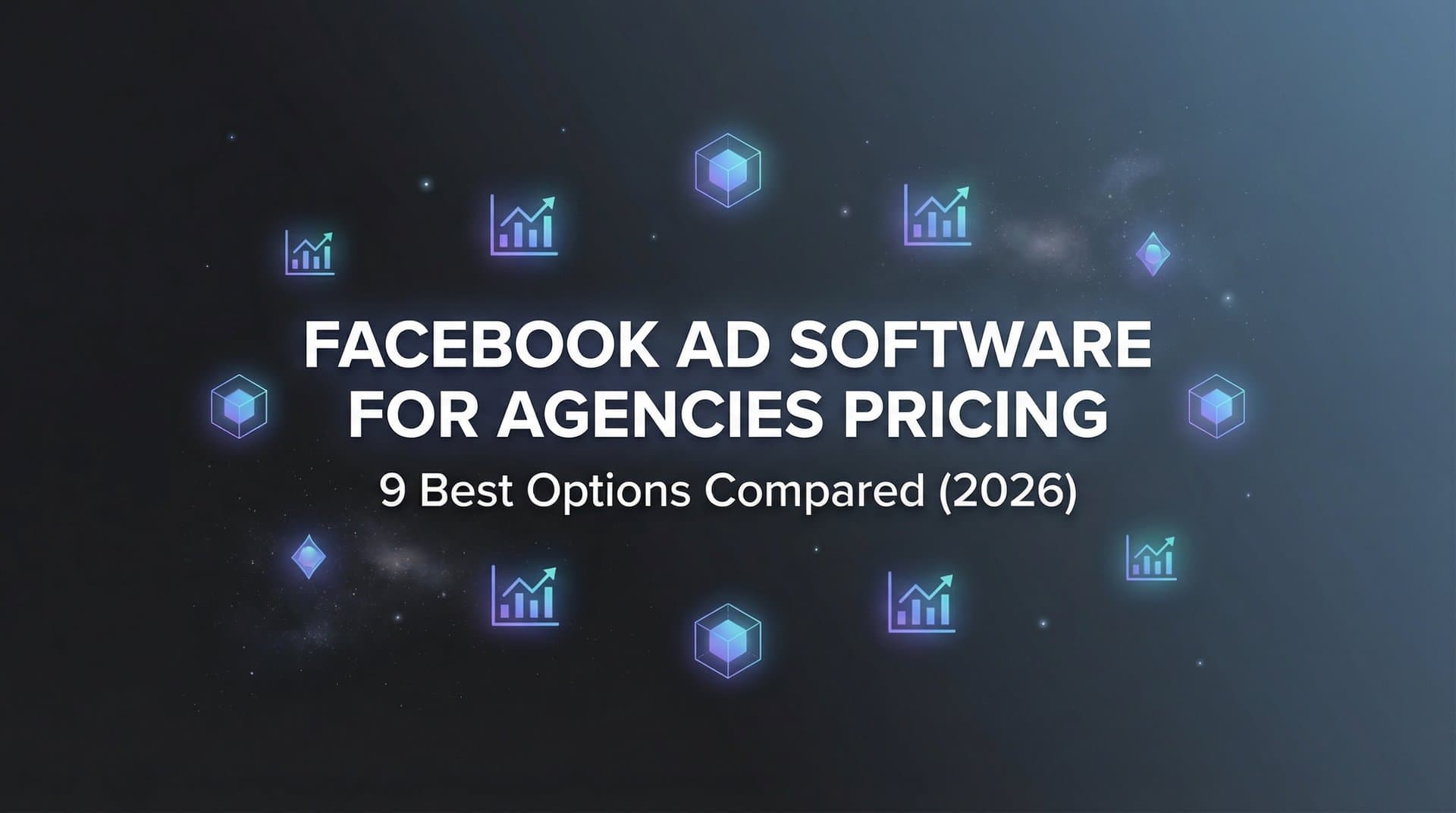 Featured image for: 9 Best Facebook Ad Software Options for Agencies: Pricing Compared (2026)