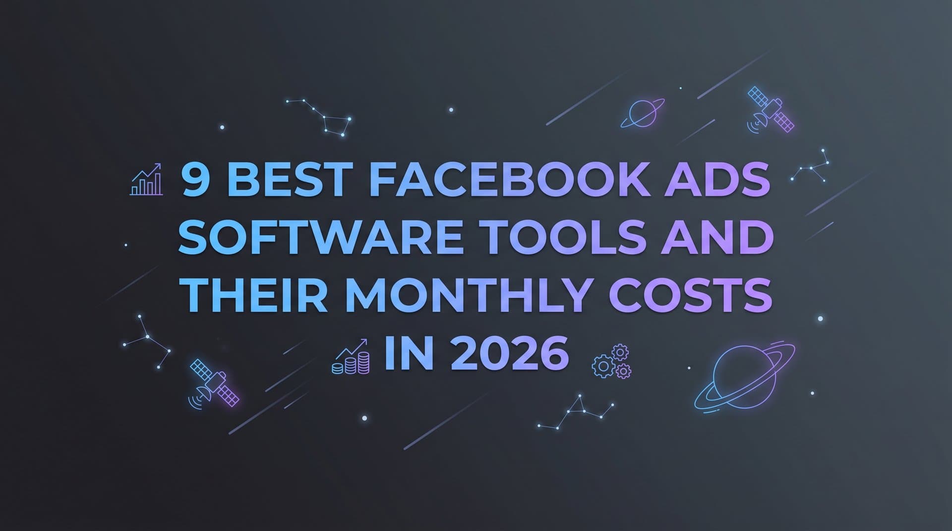 Featured image for: 9 Best Facebook Ads Software Tools and Their Monthly Costs in 2026