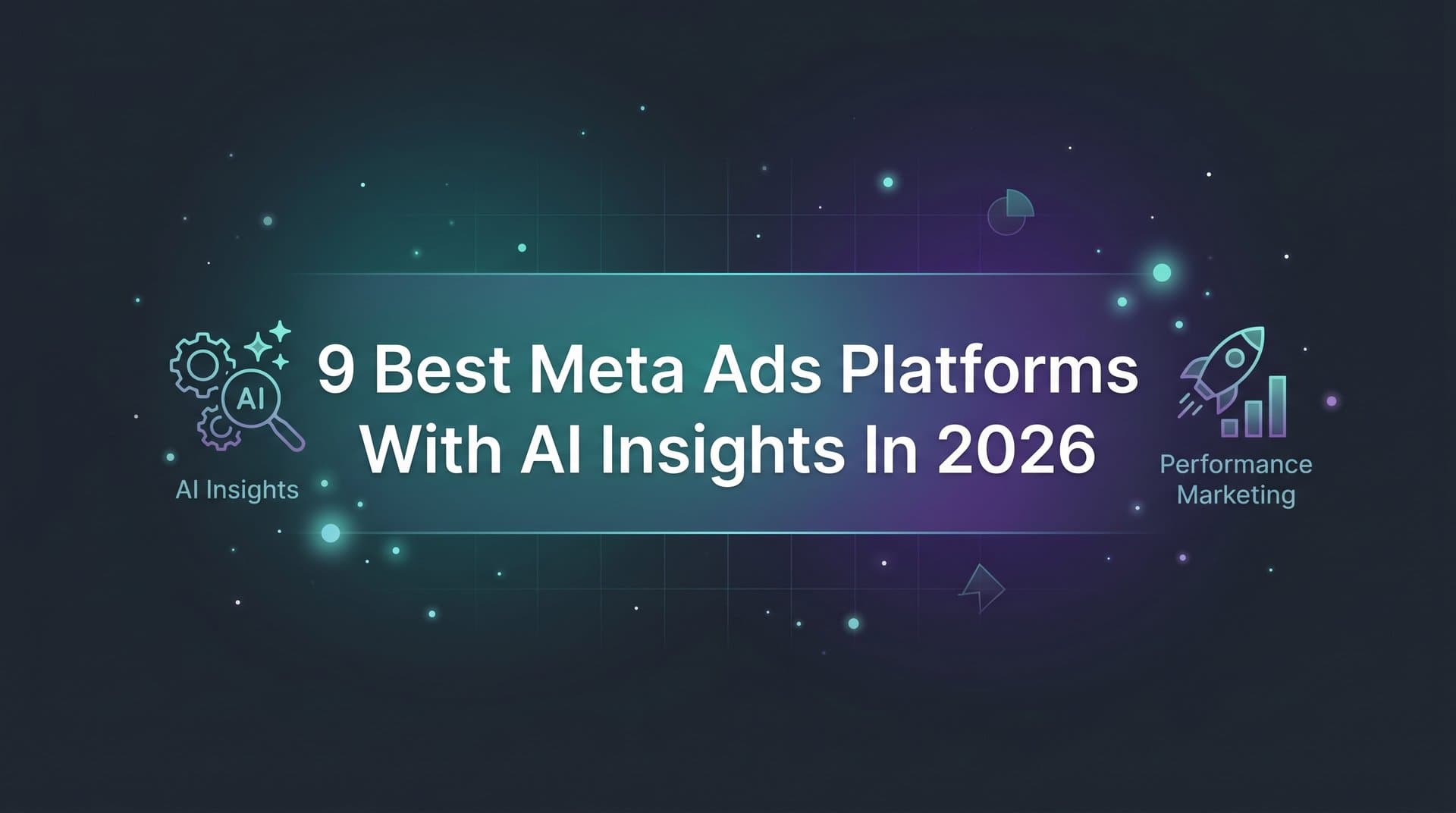 Featured image for: 9 Best Meta Ads Platforms with AI Insights in 2026