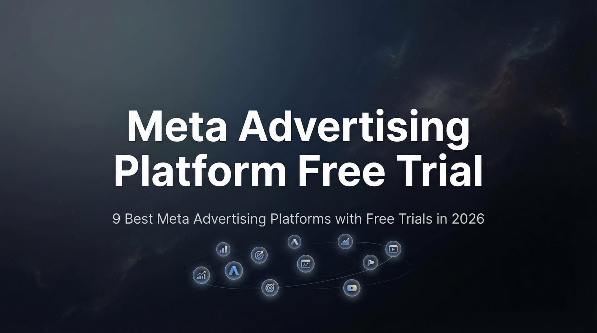 Featured image for: 9 Best Meta Advertising Platforms with Free Trials in 2026