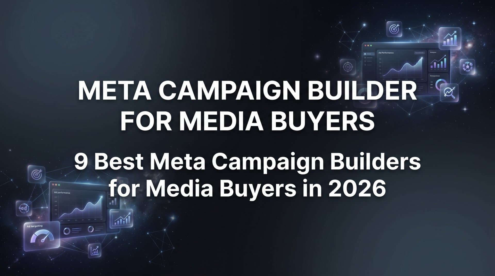 Featured image for: 9 Best Meta Campaign Builders for Media Buyers in 2026
