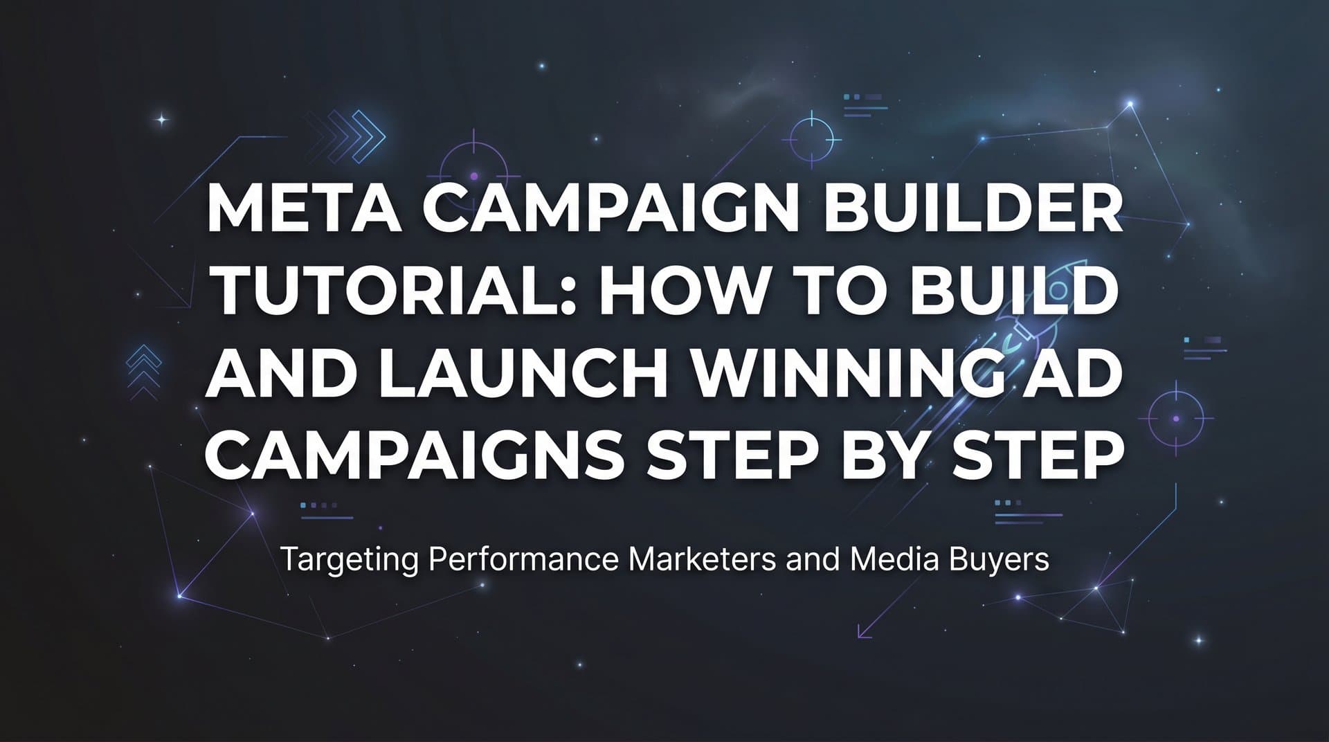 Featured image for: Meta Campaign Builder Tutorial: How to Build and Launch Winning Ad Campaigns Step by Step