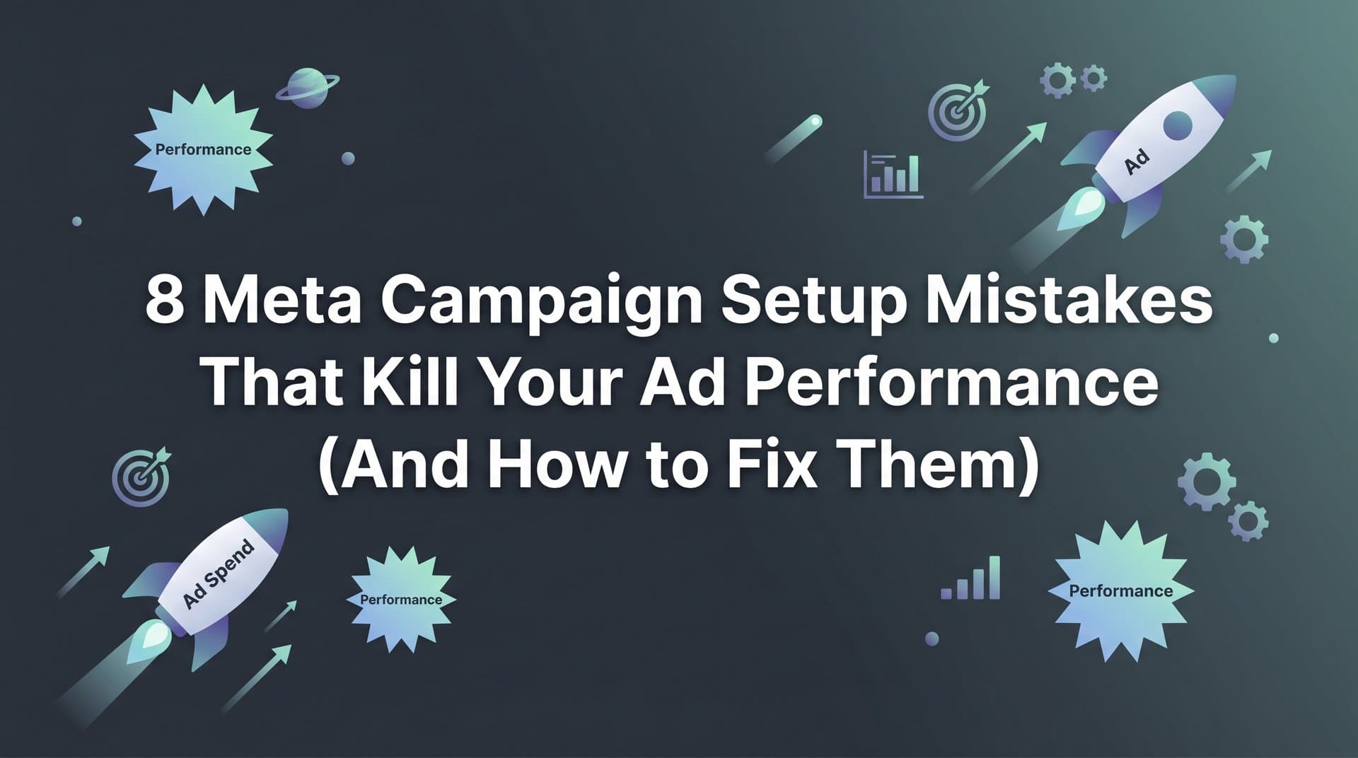 Featured image for: 8 Meta Campaign Setup Mistakes That Kill Your Ad Performance (And How to Fix Them)