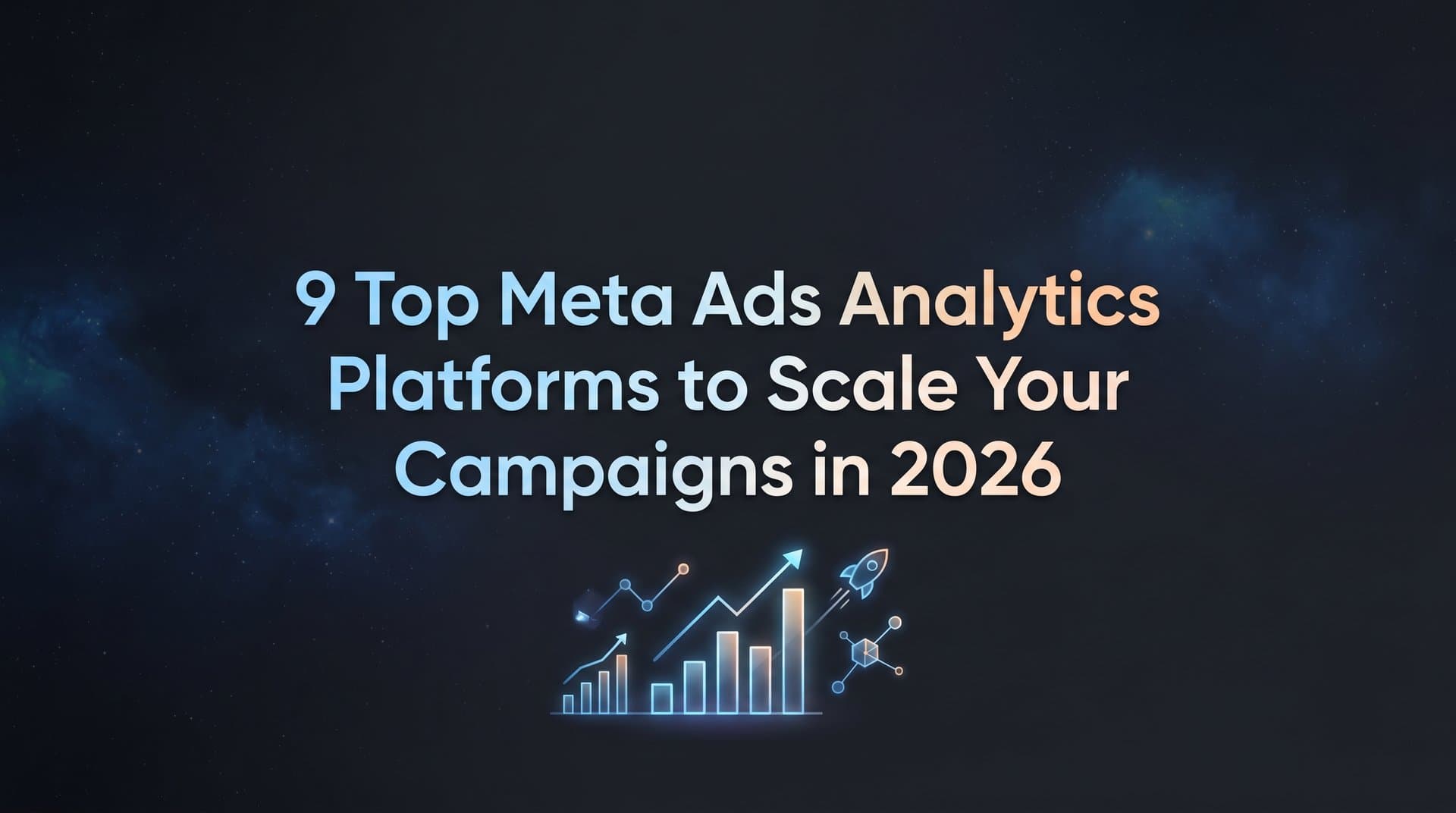 Featured image for: 9 Top Meta Ads Analytics Platforms to Scale Your Campaigns in 2026