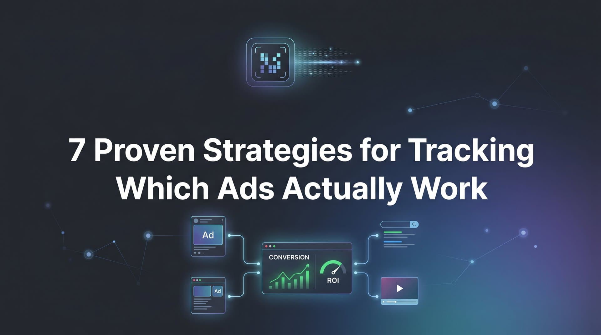 Featured image for: 7 Proven Strategies for Tracking Which Ads Actually Work
