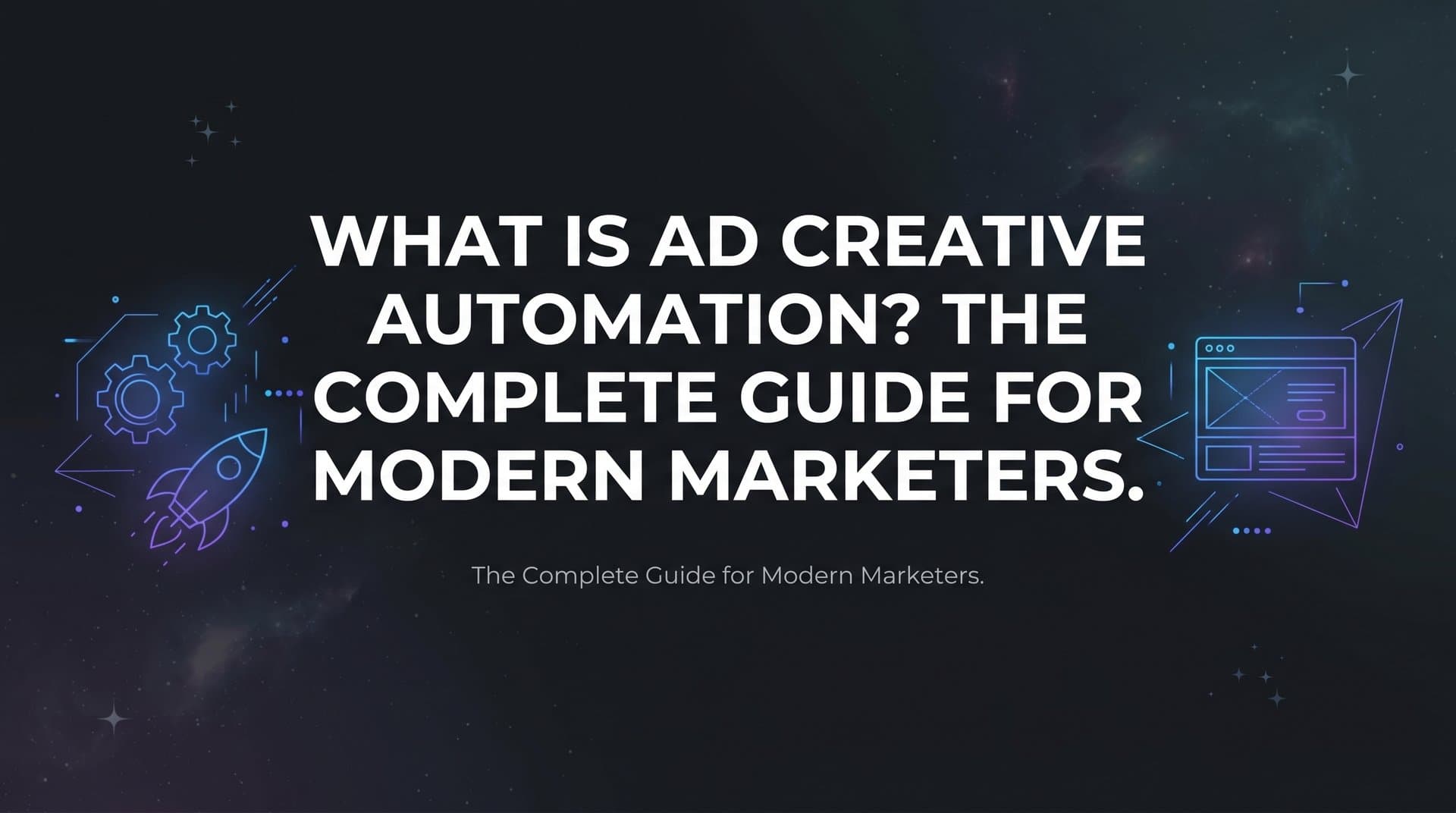Featured image for: What Is Ad Creative Automation? The Complete Guide for Modern Marketers