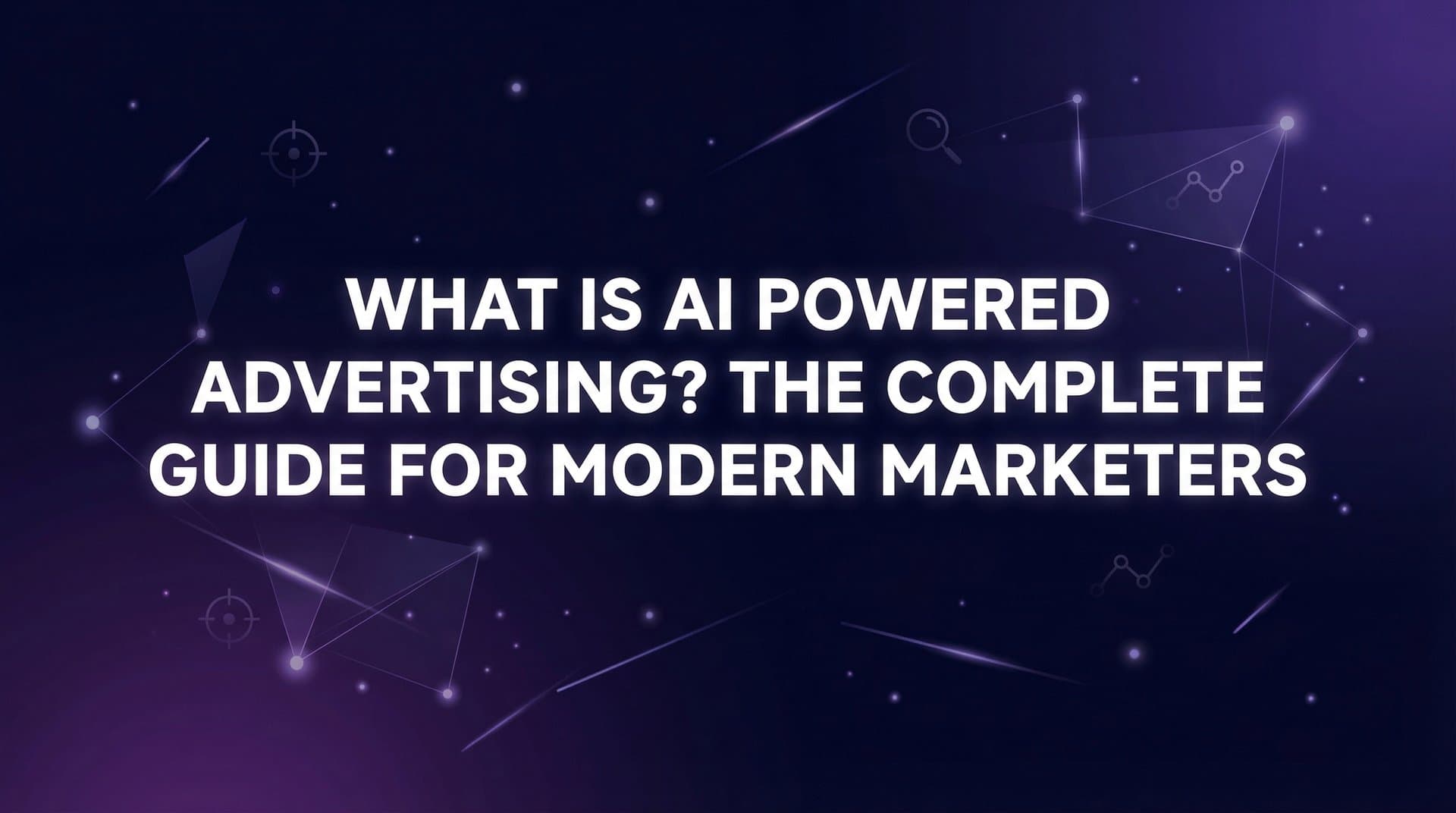 Featured image for: What Is AI Powered Advertising? The Complete Guide for Modern Marketers