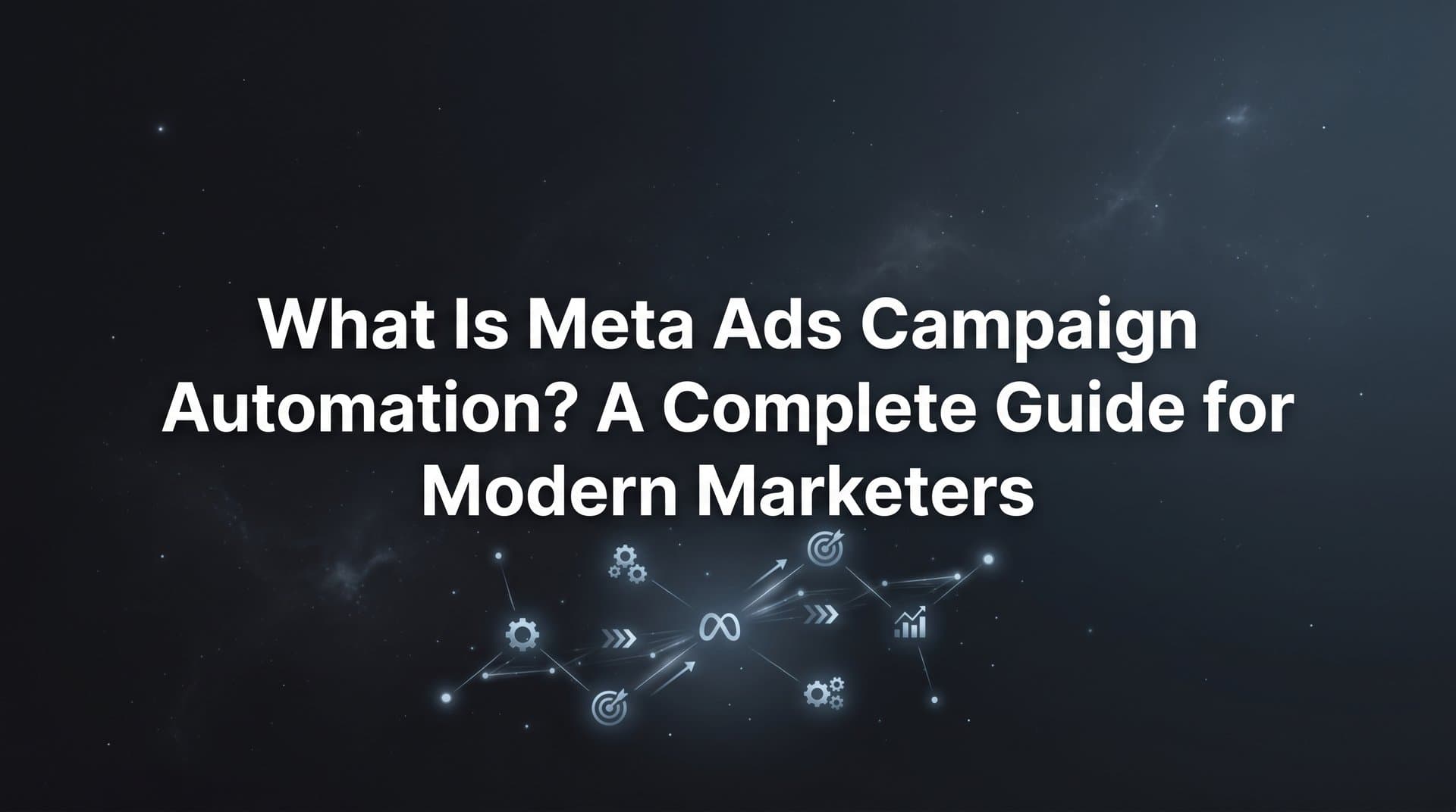 Featured image for: What Is Meta Ads Campaign Automation? A Complete Guide for Modern Marketers