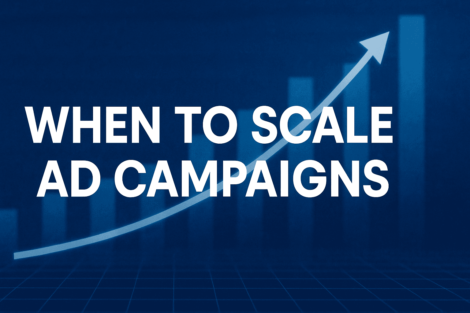Featured image for: When To Scale Ad Campaigns: How To Know Your Campaign Is Actually Ready
