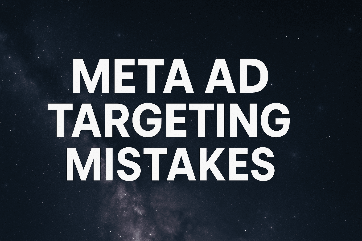 Featured image for: Meta Ad Targeting Mistakes: How To Audit And Fix Your Campaigns Like A Pro