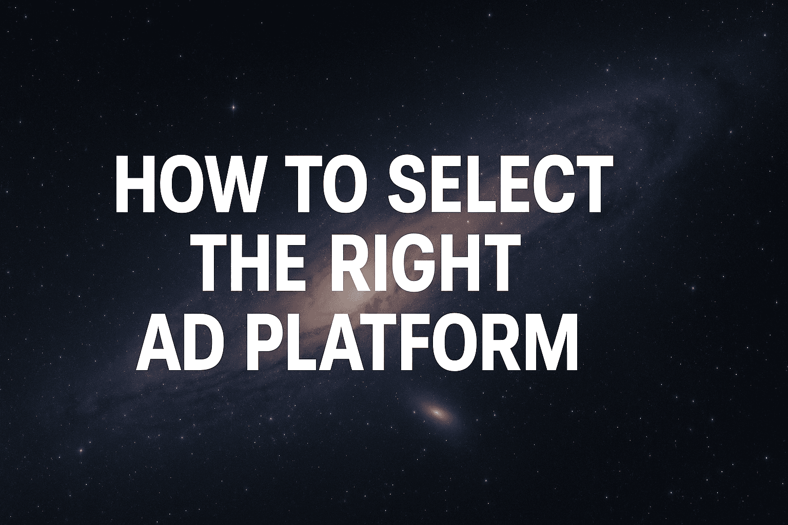 Featured image for: How To Select The Right Ad Platform: A Data-Driven Framework For Matching Your Business To The Perfect Channel