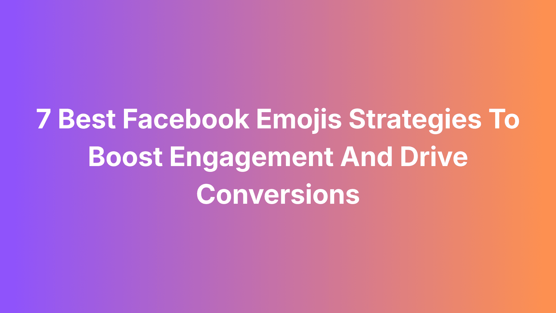 Featured image for: 7 Best Facebook Emojis Strategies To Boost Engagement And Drive Conversions