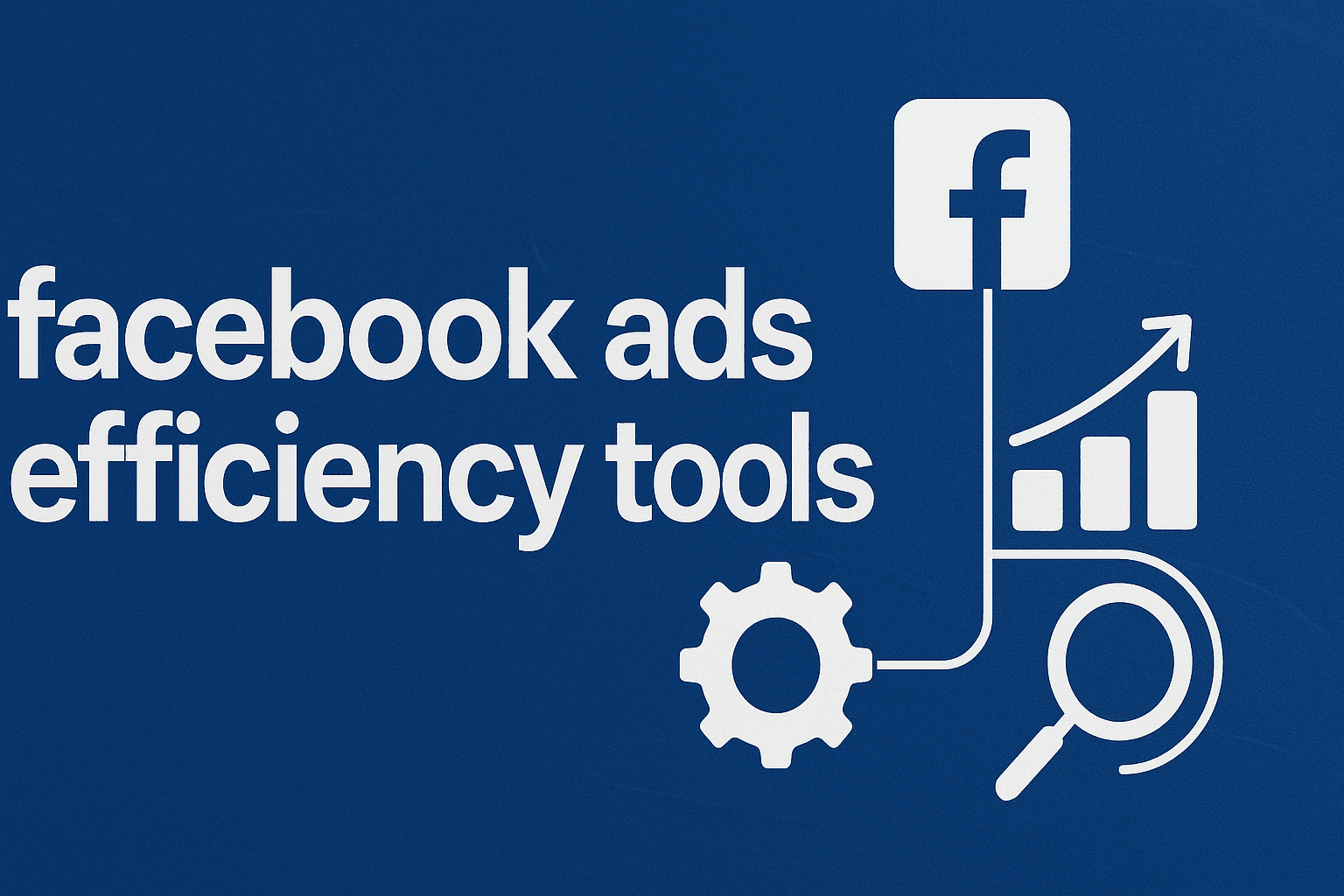 Featured image for: 8 Best Facebook Ads Efficiency Tools To Automate Your Campaigns In 2026