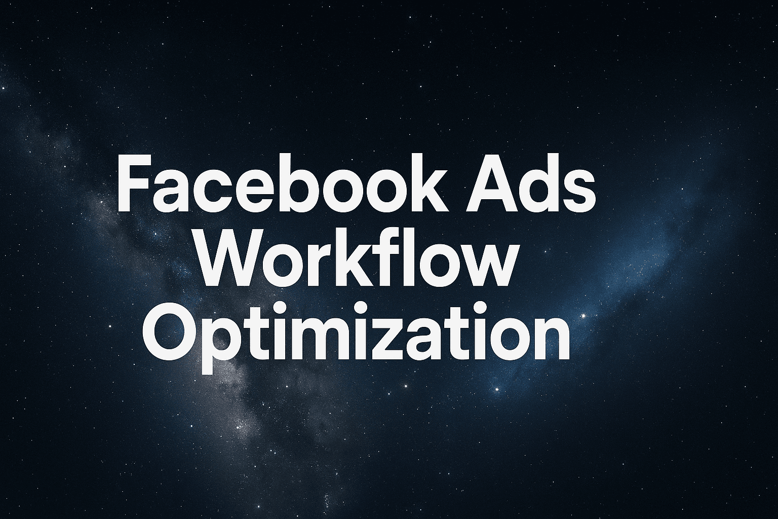 Featured image for: Facebook Ads Workflow Optimization: How To Build Systems That Scale Without The Chaos