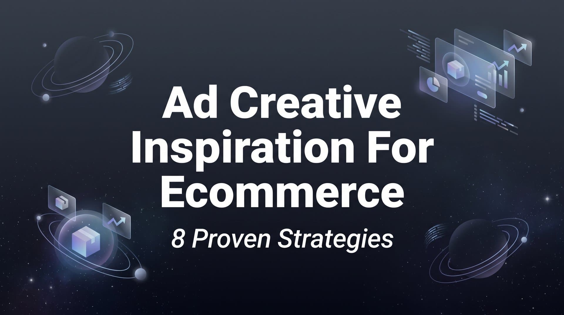 Featured image for: 8 Proven Strategies for Ad Creative Inspiration in Ecommerce