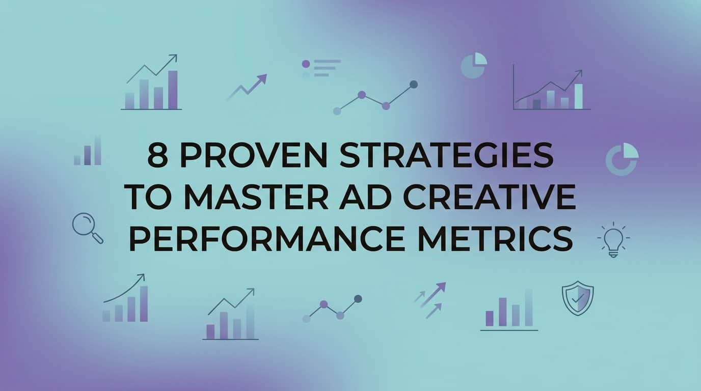 Featured image for 8 Proven Strategies to Master Ad Creative Performance Metrics