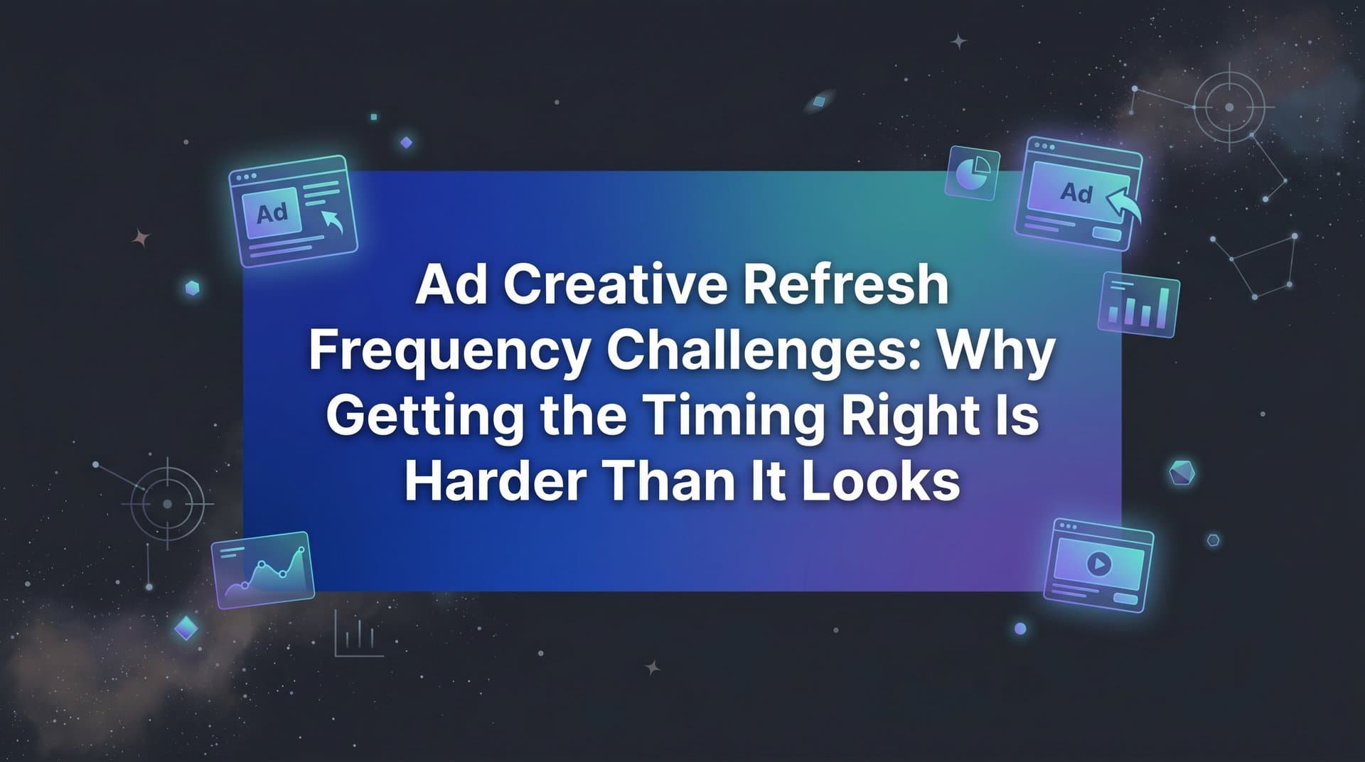 Featured image for: Ad Creative Refresh Frequency Challenges: Why Getting the Timing Right Is Harder Than It Looks