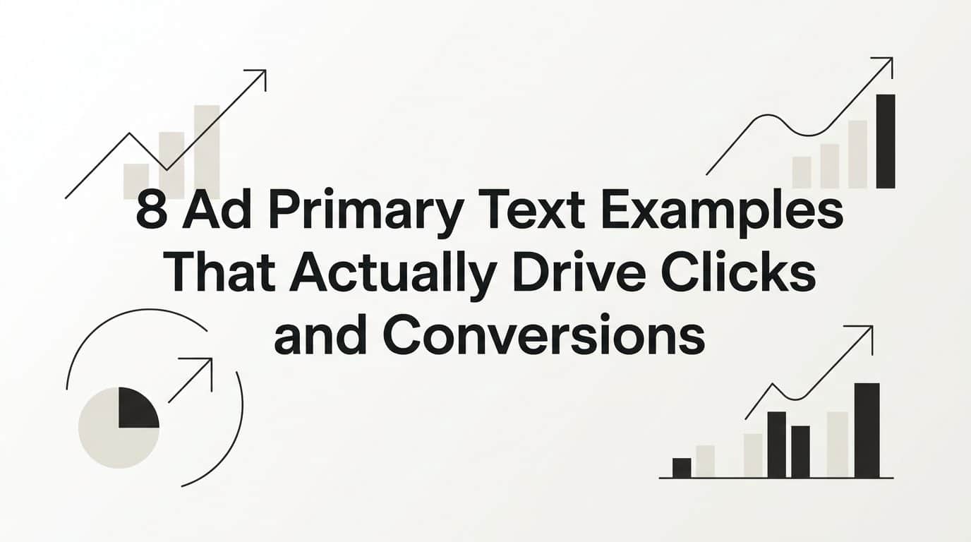 8 Ad Primary Text Examples That Actually Drive Clicks and Conversions