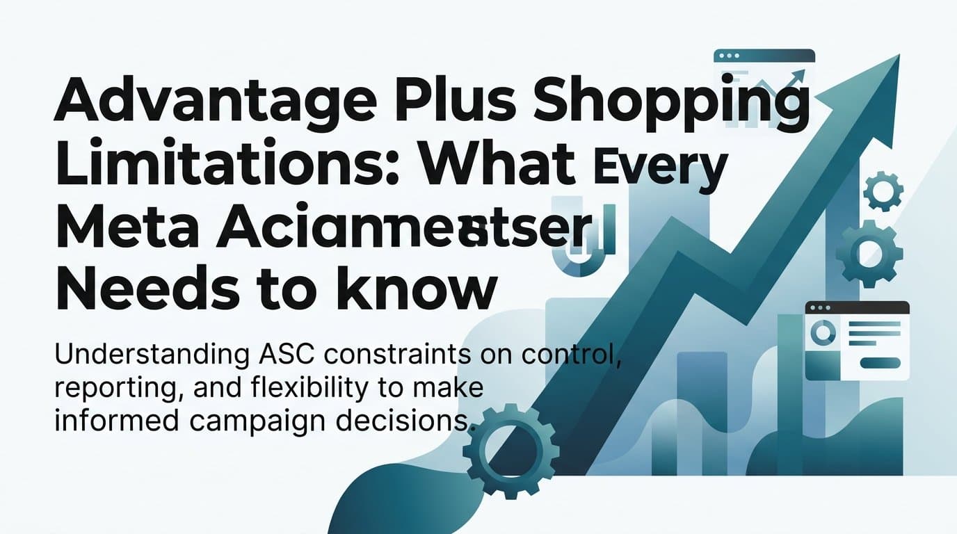 Featured image for: Advantage Plus Shopping Limitations: What Every Meta Advertiser Needs to Know