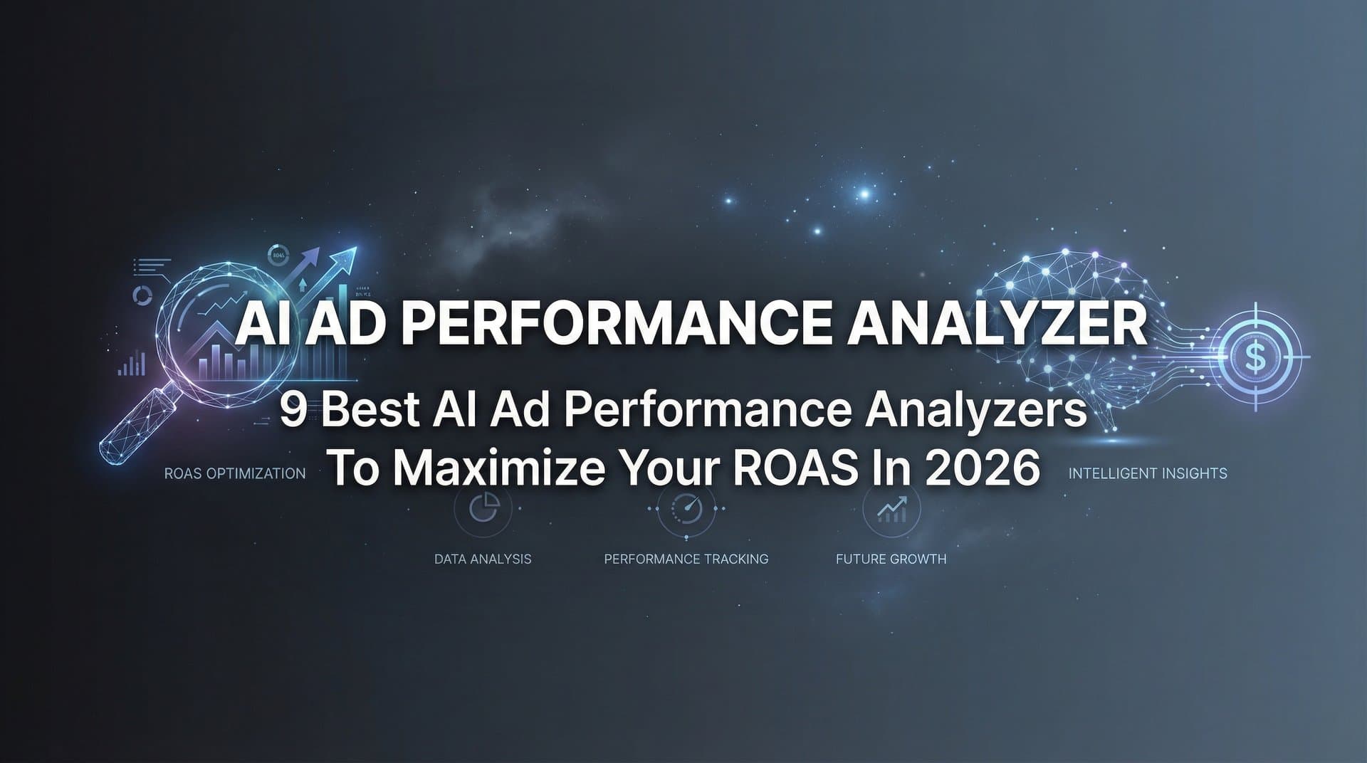 Featured image for: 9 Best AI Ad Performance Analyzers to Maximize Your ROAS in 2026