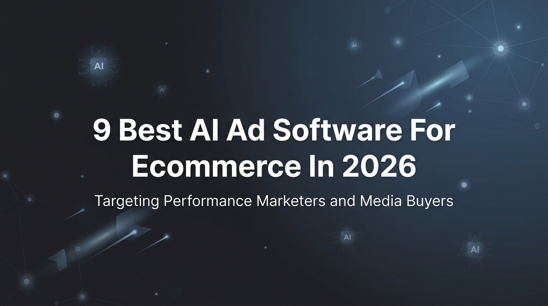 Featured image for: 9 Best AI Ad Software for Ecommerce in 2026