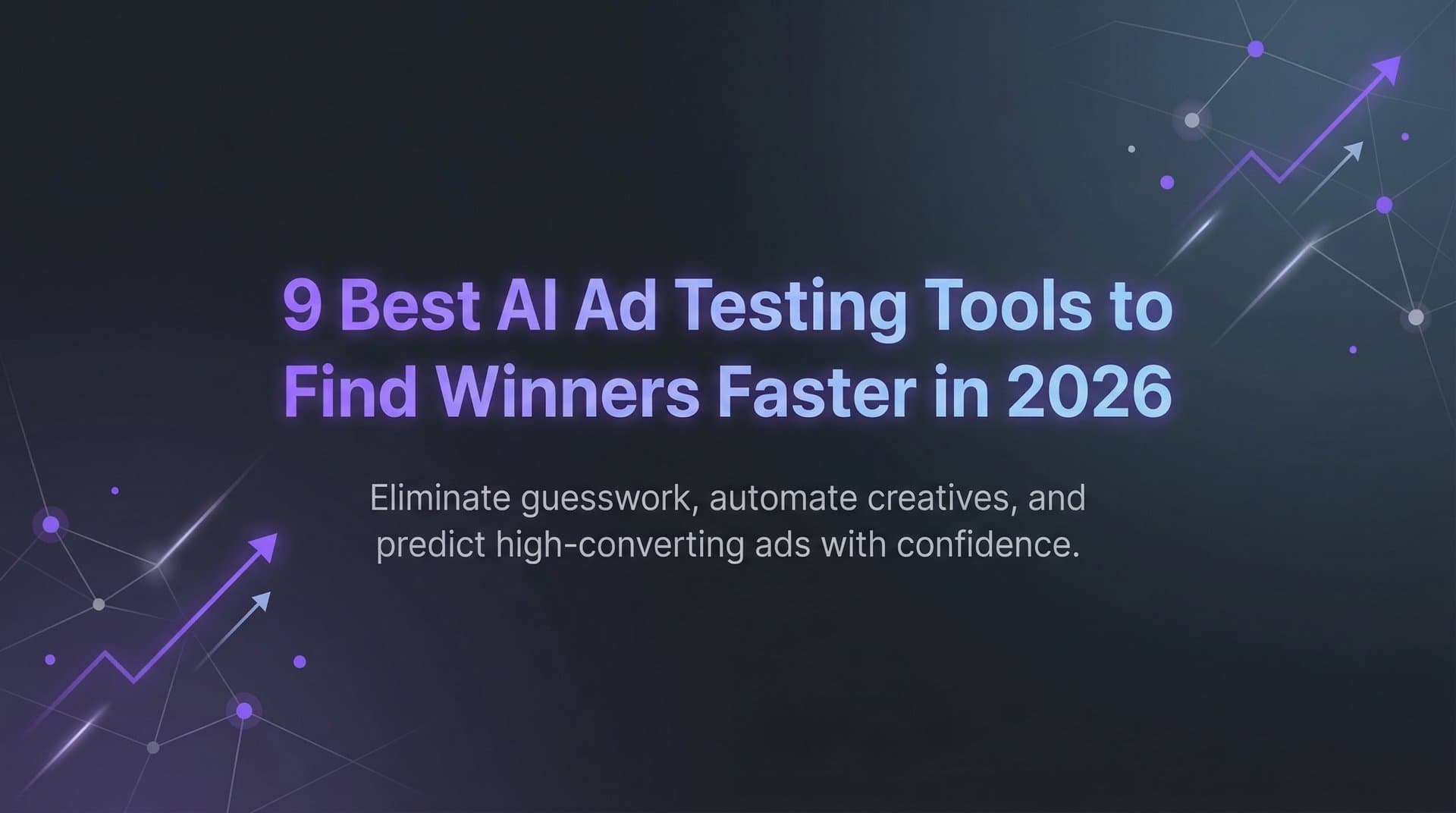 Featured image for: 9 Best AI Ad Testing Tools to Find Winners Faster in 2026