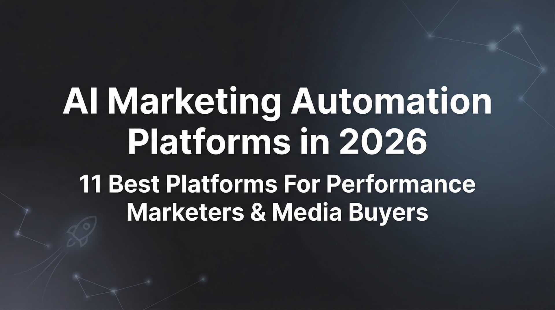 Featured image for: 11 Best AI Marketing Automation Platforms in 2026