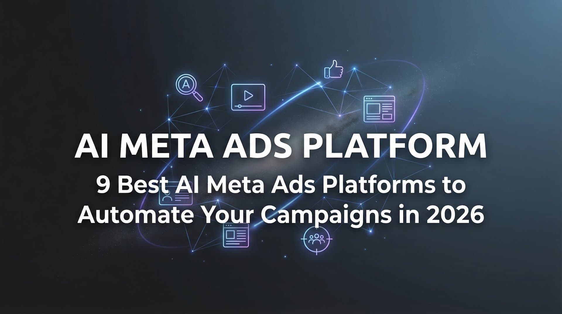 Featured image for: 9 Best AI Meta Ads Platforms to Automate Your Campaigns in 2026