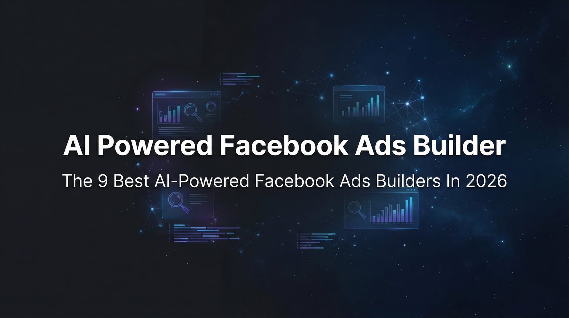 Featured image for: 9 Best AI-Powered Facebook Ads Builders in 2026