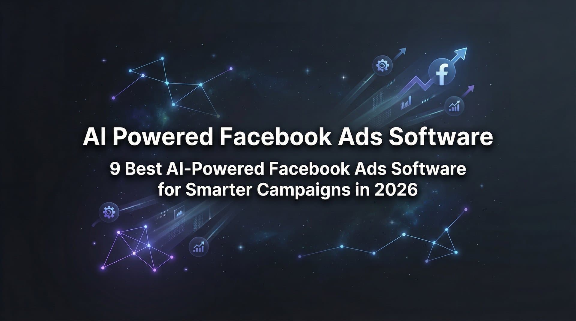 Featured image for: 9 Best AI-Powered Facebook Ads Software for Smarter Campaigns in 2026