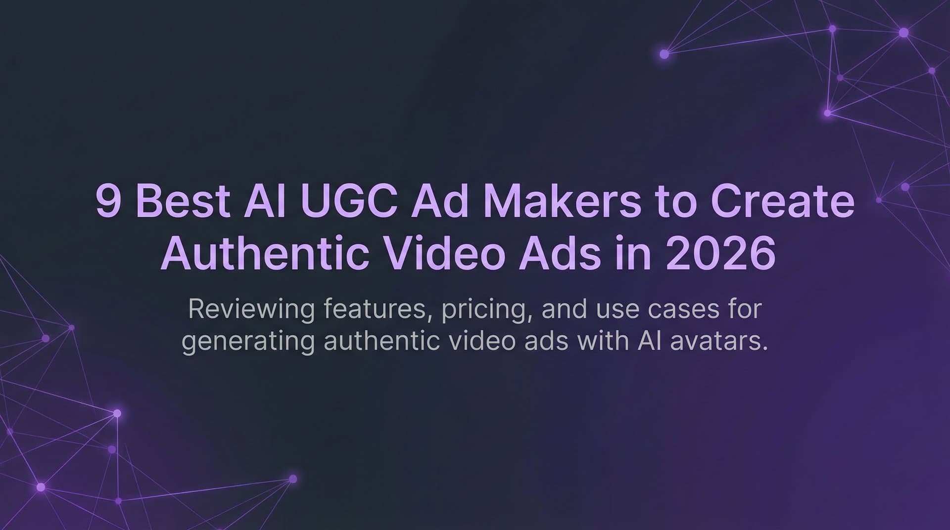 Featured image for: 9 Best AI UGC Ad Makers to Create Authentic Video Ads in 2026