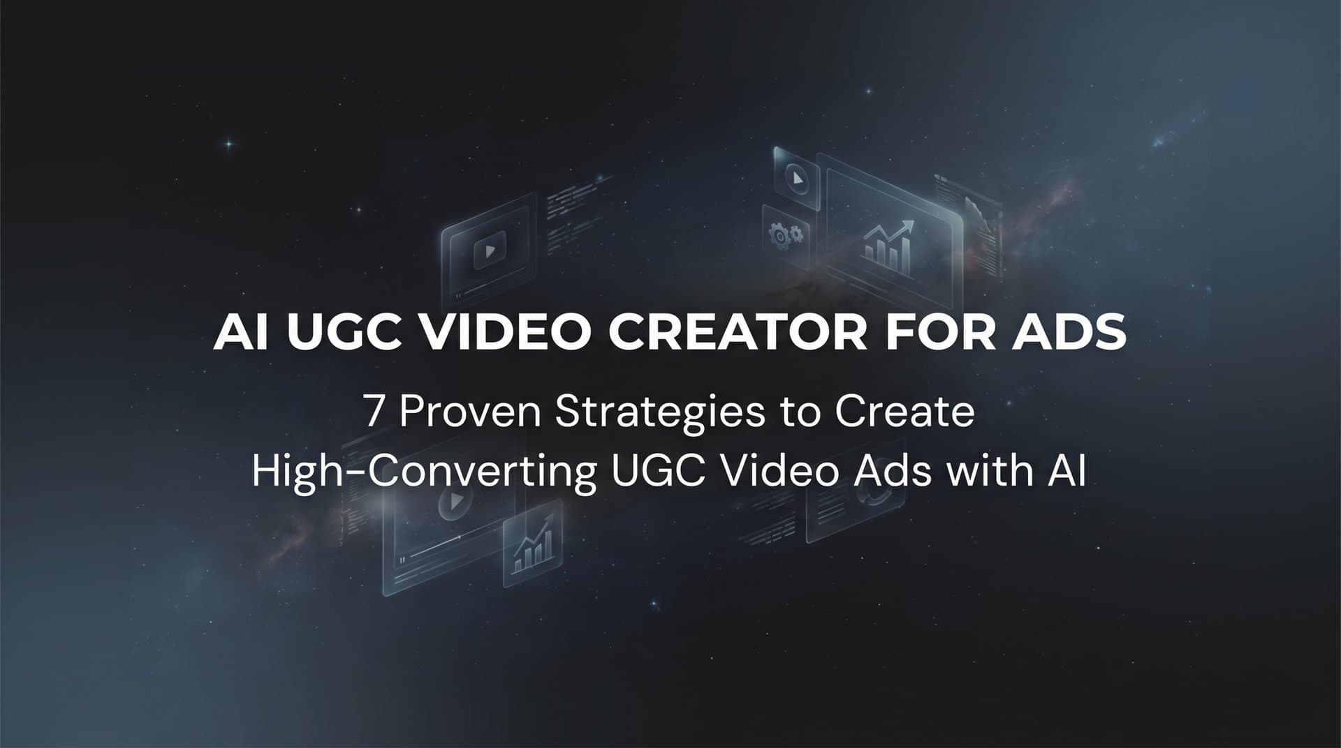 Featured image for: 7 Proven Strategies to Create High-Converting UGC Video Ads with AI