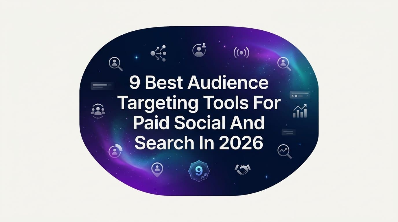 Featured image for: 9 Best Audience Targeting Tools for Paid Social and Search in 2026