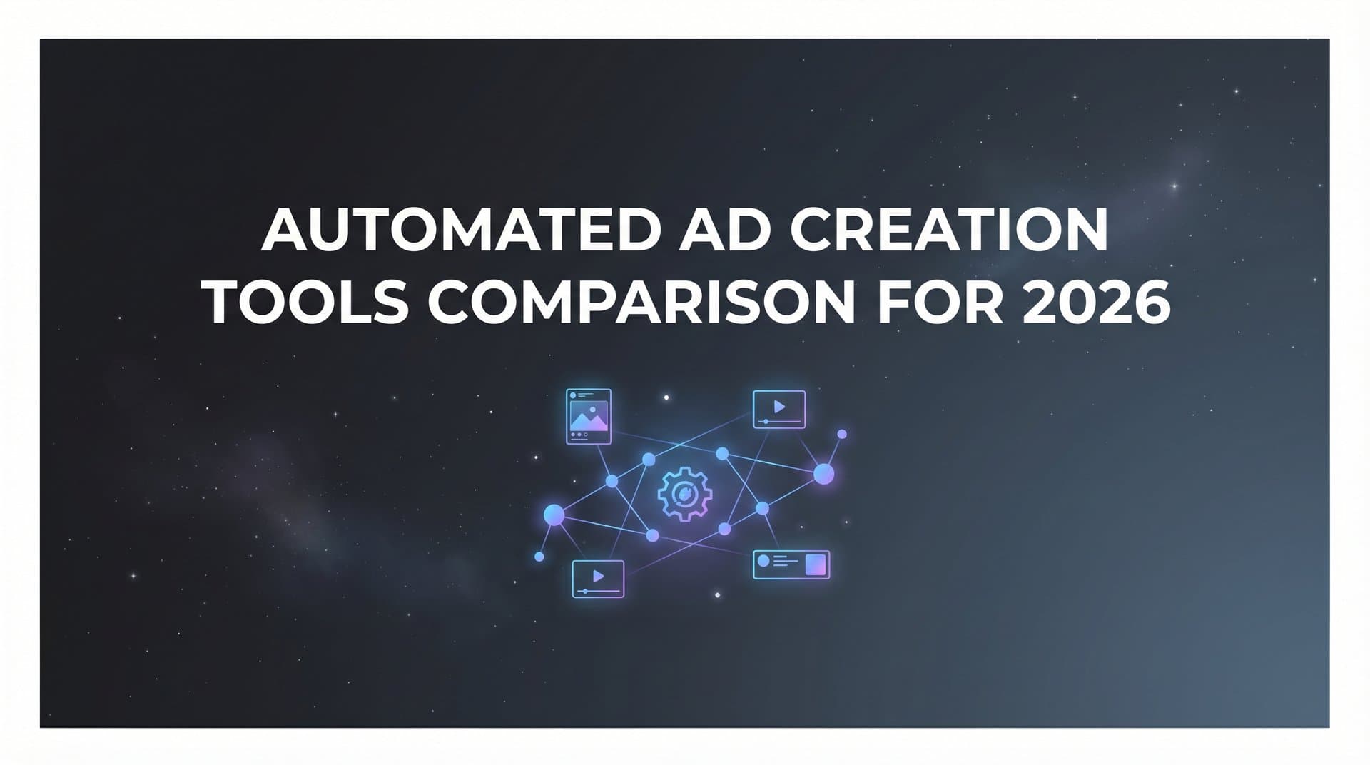 Featured image for: 9 Best Automated Ad Creation Tools Compared for 2026