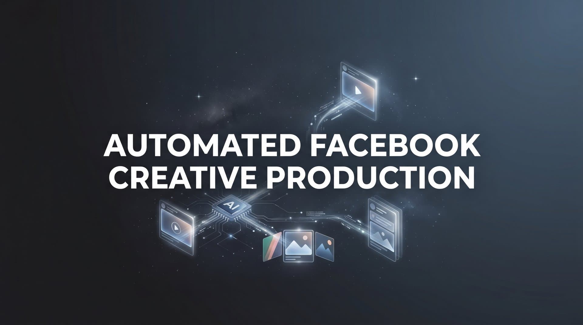 Featured image for: Automated Facebook Creative Production: How AI Is Changing the Way Marketers Build Ads