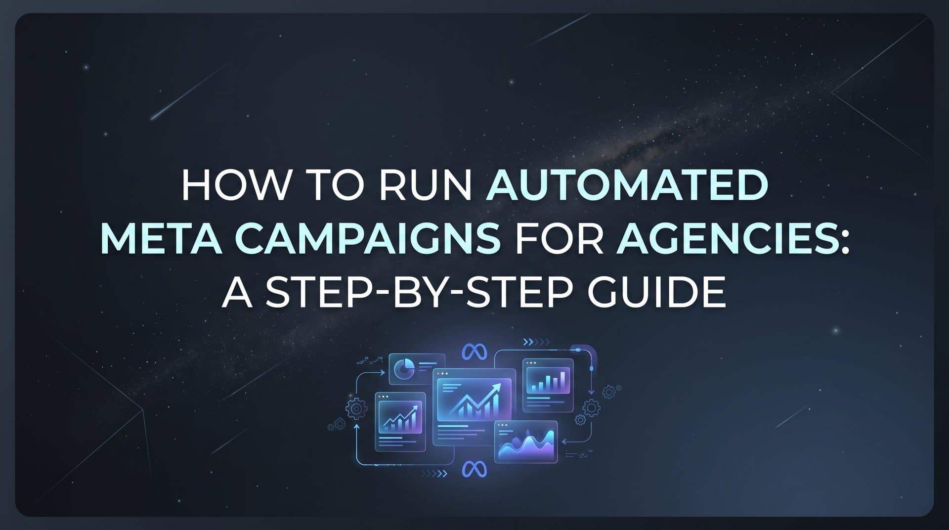 Featured image for: How to Run Automated Meta Campaigns for Agencies: A Step-by-Step Guide