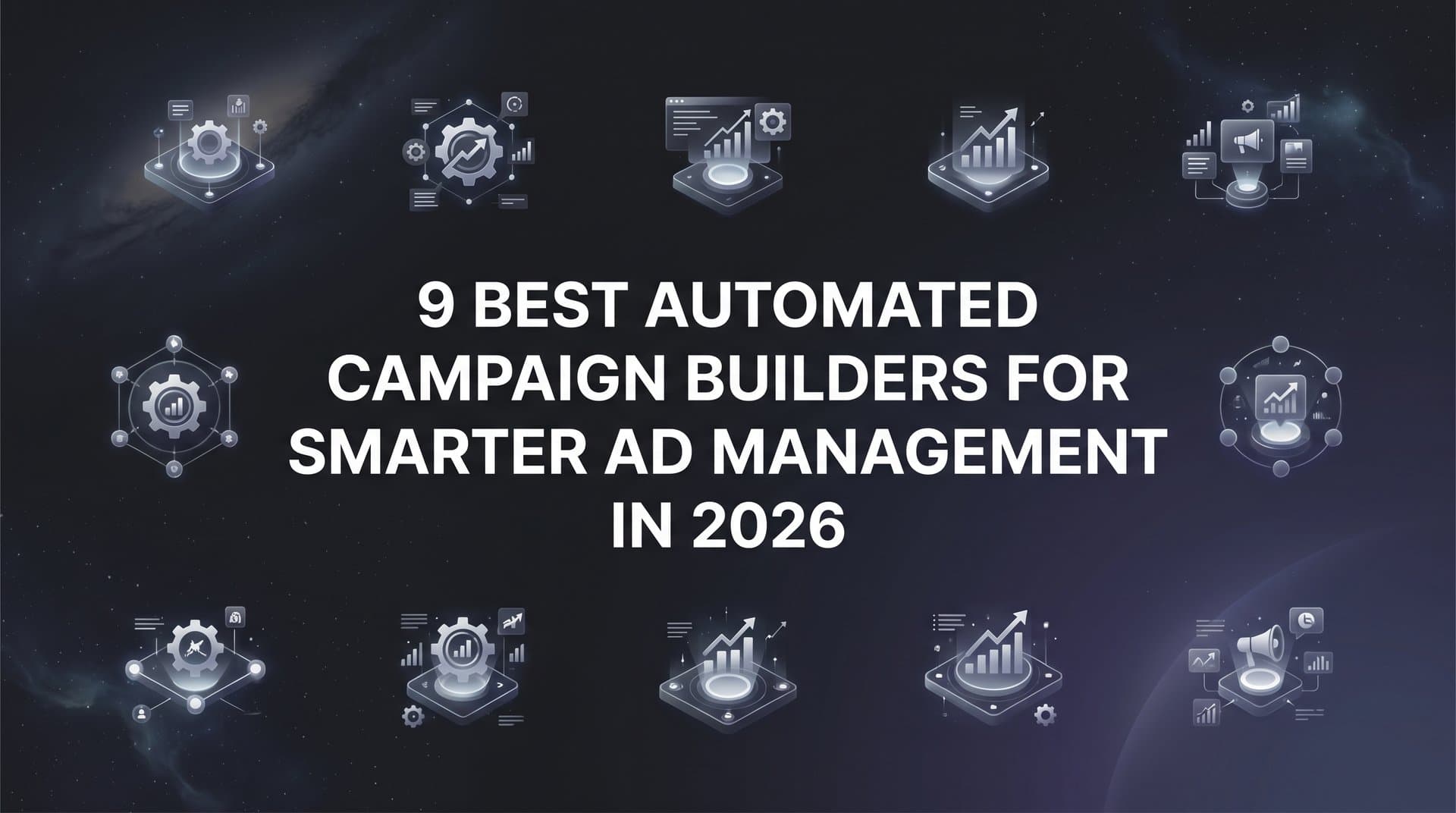Featured image for: 9 Best Automated Campaign Builders for Smarter Ad Management in 2026