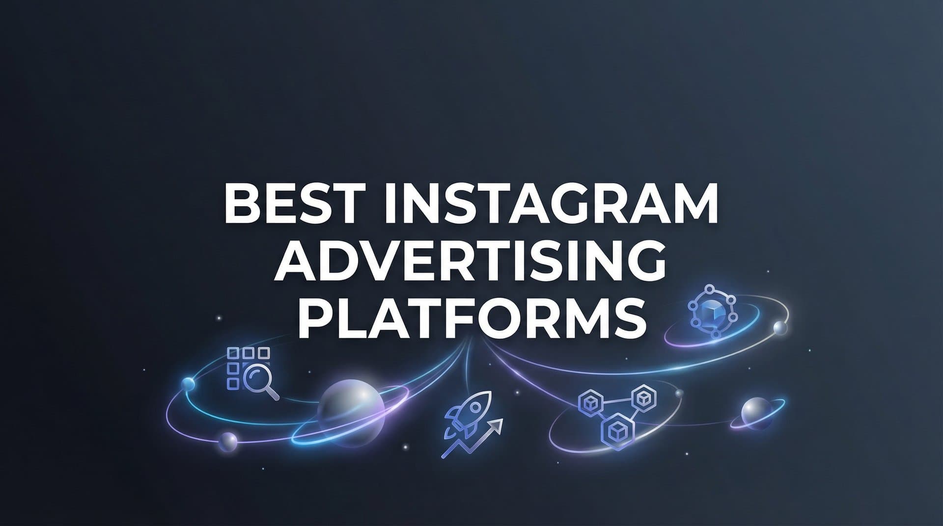 9 Best Instagram Advertising Platforms to Scale Your Campaigns in 2026