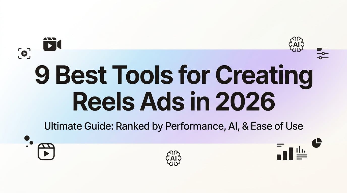 9 Best Tools for Creating Reels Ads in 2026