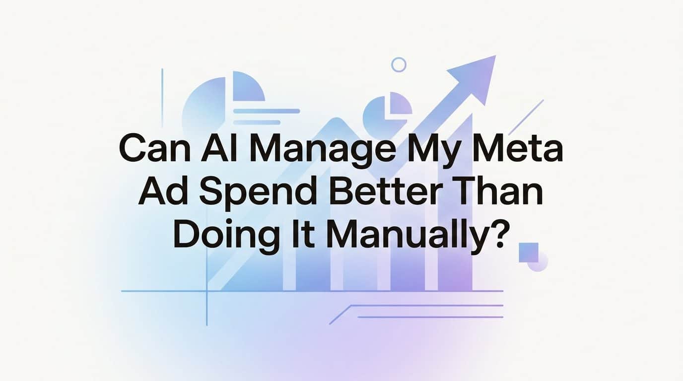 Can ai manage my meta ad spend better than doing it manually?